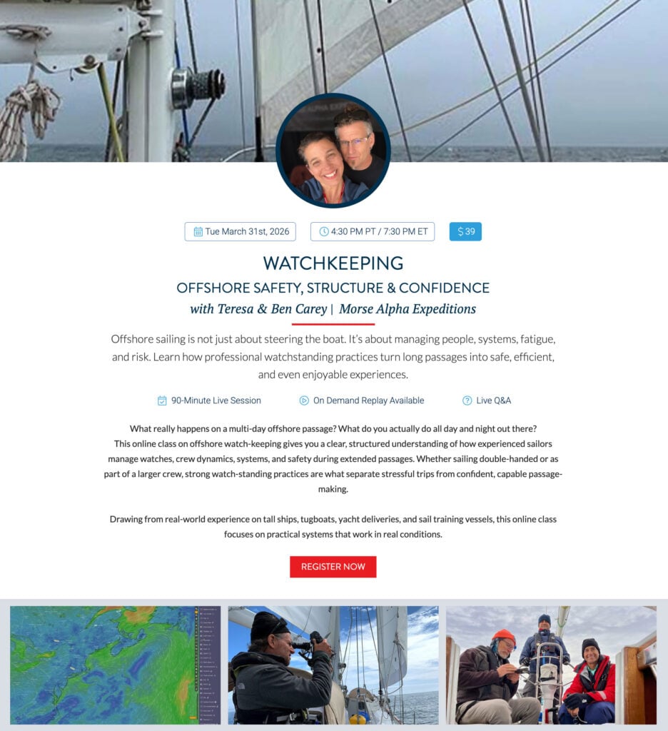 watchkeeping
Offshore Safety, Structure & Confidence
with Teresa & Ben Carey.
Offshore sailing is not just about steering the boat. It’s about managing people, systems, fatigue, and risk. Learn how professional watchstanding practices turn long passages into safe, efficient, and even enjoyable experiences.